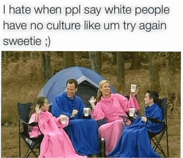 White People Have No Culture meme card