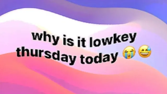 Why Is It Lowkey Thursday Today meme card