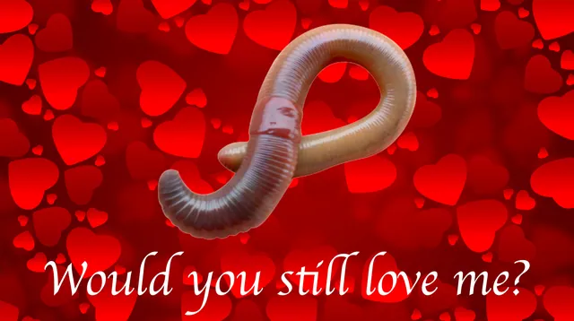 Carte meme Would You Still Love Me If I Was A Worm?