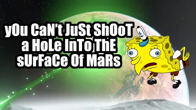 Carte meme You Can’t Just Shoot A Hole Into The Surface Of Mars