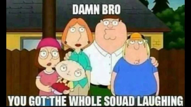 You Got the Whole Squad Laughing meme card