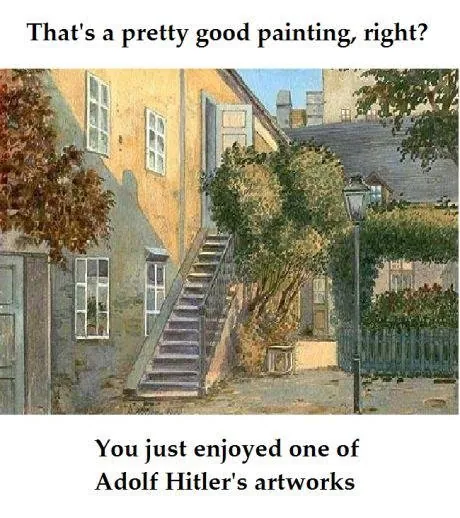 You Just Enjoyed One of Hitler's Artworks meme card