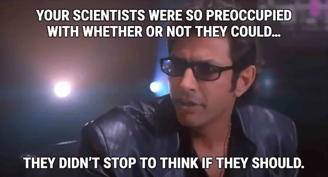 Carte meme Your Scientists Were So Preoccupied With Whether Or Not They Could, They Didn’t...