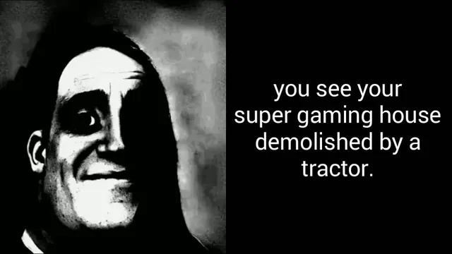 Carte meme Your Super Gaming House Demolished by a Tractor