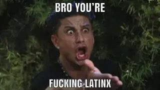 Bro You're Fucking Latinx meme card, common rarity
