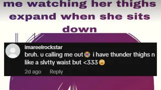 Bruh. U calling Me Out😭 I Have Thunder Thighs n' Like a Slvtty Waist But <333😕 meme card, common rarity