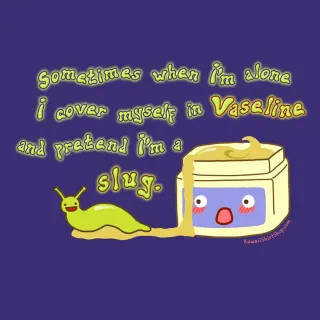 Cover Myself in Vaseline and Pretend I'm a Slug meme card, rare rarity