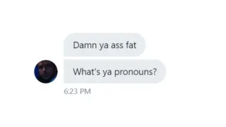 Damn Ya Ass Fat, What's Ya Pronouns? meme card, common rarity
