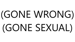 (GONE WRONG) (GONE SEXUAL) meme card, common rarity