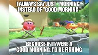 I Always Say "Morning" Instead of "Good Morning" meme card, common rarity