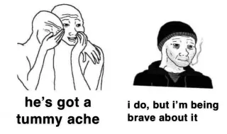 I Have A Tummy Ache But I'm Being So Brave About It meme card, common rarity