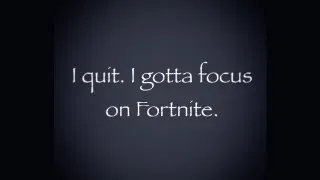 I Quit. I Gotta Focus on Fortnite meme card, common rarity