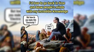 Carte meme I’d Love to Go Back in Time and Blow People’s Minds with My Incredible Knowledge, rareté commune