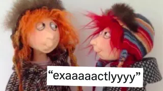 It's Always 2 Dumb Bitches Telling Each Other "Exactlyyyyy" meme card, rare rarity