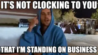 It's Not Clocking To You That I'm Standing On Business meme card, common rarity
