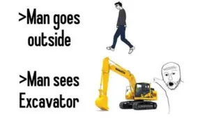 Man Sad, Man Goes Outside, Man Sees Excavator, Man Happy meme card, common rarity