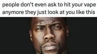 Carte meme People Don’t Even Ask To Hit Your Vape Anymore They Just Look at You Like This, rareté commune