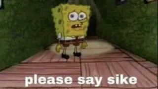 Please Say Sike (SpongeBob) meme card, common rarity