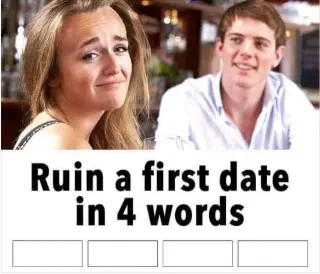 Ruin a First Date in Four Words meme card, common rarity