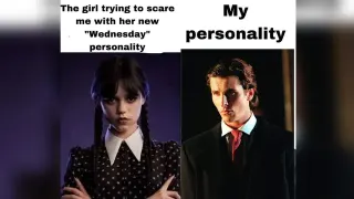 The Girl Trying to Scare Me With Her New "Wednesday" Personality meme card, common rarity