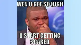 Weed Makes You Scared / When You Get So High You Start Getting Scared meme card, rare rarity