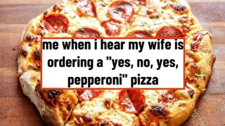 Wife Ordering a Pizza, Only Dialed 3 Numbers / Yes, No, Yes, Pepperoni meme card, common rarity